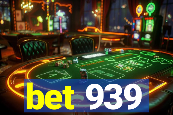 bet 939